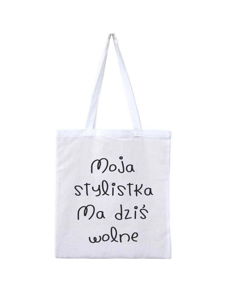 Torba MOJA STYLISTKA MA DZIŚ WOLNE