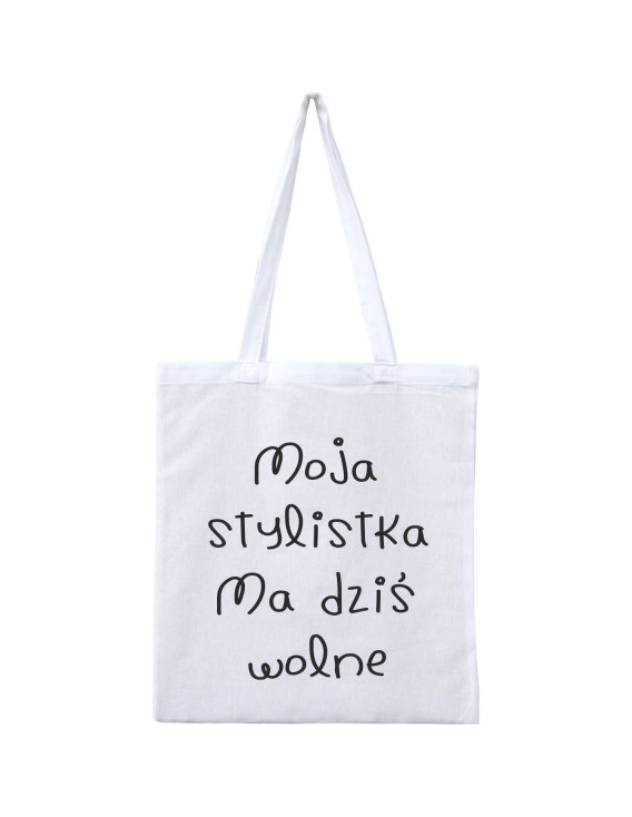 Torba MOJA STYLISTKA MA DZIŚ WOLNE