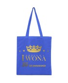 Torba KRÓLOWA -TWOJE IMIĘ- TYLE LAT PANOWANIA