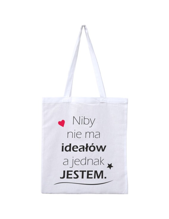 Torba NIBY NIE MA IDEAŁÓW, A JEDNAK JESTEM