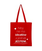 Torba NIBY NIE MA IDEAŁÓW, A JEDNAK JESTEM