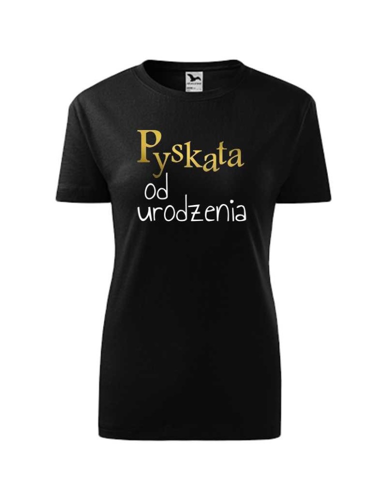 Koszulka damska PYSKATA OD URODZENIA