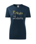 Koszulka damska PYSKATA OD URODZENIA