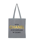 Torba MOJĄ CHANEL ZOSTAWIŁAM W DOMU