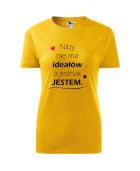 Koszulka damska NIBY NIE MA IDEAŁÓW, A JEDNAK JESTEM