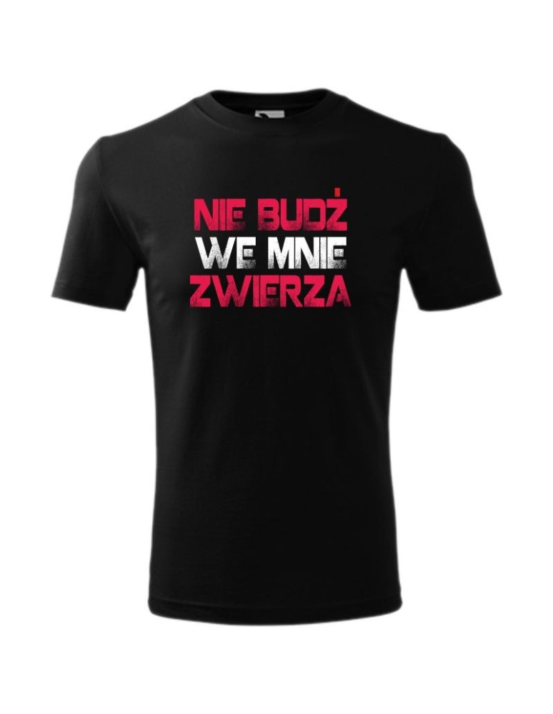 Koszulka męska NIE BUDŹ WE MNIE ZWIERZA