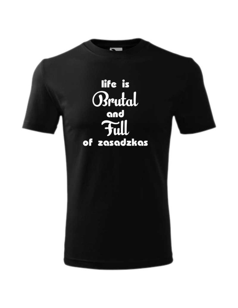 Koszulka męska LIFE IS BRUTAL AND FULL OF ZASADZKAS