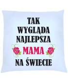 Poduszka TAK WYGLĄDA NAJLEPSZA MAMA NA ŚWIECIE