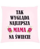 Poduszka TAK WYGLĄDA NAJLEPSZA MAMA NA ŚWIECIE