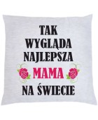 Poduszka TAK WYGLĄDA NAJLEPSZA MAMA NA ŚWIECIE