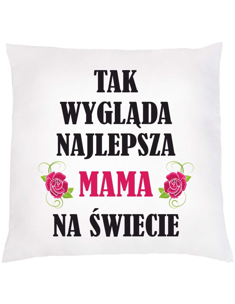 Poduszka TAK WYGLĄDA NAJLEPSZA MAMA NA ŚWIECIE