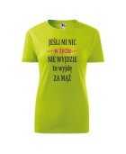 Koszulka damska JEŚLI MI NIC W ŻYCIU NIE WYJDZIE TO WYJDĘ ZA MĄŻ