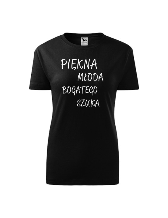 Koszulka damska PIĘKNA MŁODA BOGATEGO SZUKA