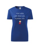 Koszulka damska NIE LUBIĘ JAK KTOŚ COŚ, A POTEM NIC (MAŁA MI)