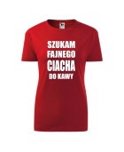 Koszulka damska SZUKAM FAJNEGO CIACHA DO KAWY 2