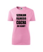 Koszulka damska SZUKAM FAJNEGO CIACHA DO KAWY 2