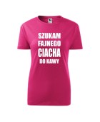 Koszulka damska SZUKAM FAJNEGO CIACHA DO KAWY 2