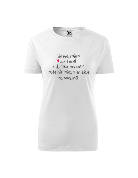 Koszulka damska NIE ROZUMIEM JAK FACET Z DWIEMA NERKAMI