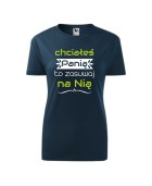 Koszulka damska CHCIAŁEŚ PANIĄ TO ZASUWAJ NA NIĄ