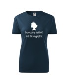 Koszulka damska LEPIEJ SIĘ SPÓŹNIĆ NIŻ ŹLE WYGLĄDAĆ