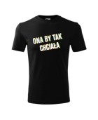 Koszulka męska z nadrukiem "ONA BY TAK CHCIAŁA"