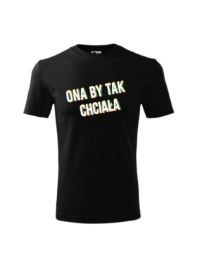 Koszulka męska z nadrukiem "ONA BY TAK CHCIAŁA"