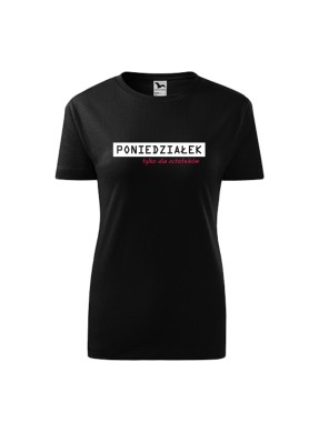 Koszulka damska z nadrukiem "PONIEDZIAŁEK - TYLKO DLA OCHOTNIKÓW"