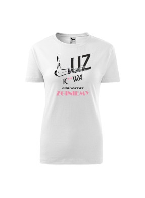 Koszulka damska z nadrukiem "LUZ ALBO WSZYSCY ZGINIEMY"