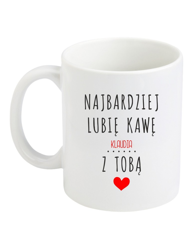Kubek z nadrukiem NAJBARDZIEJ LUBIĘ KAWĘ Z TOBĄ